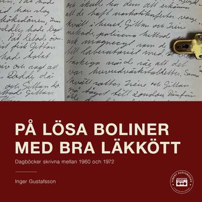På lösa boliner med bra läkkött: Dagböcker från 1960 till 1972