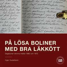 På lösa boliner med bra läkkött: Dagböcker från 1960 till 1972