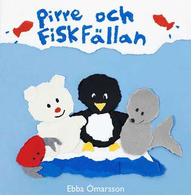 Pirre och fiskfällan - Ebba Ómarsson Dagsdotter.