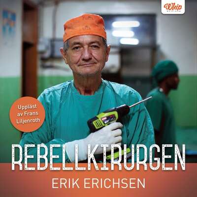 Rebellkirurgen - Erik Erichsen.