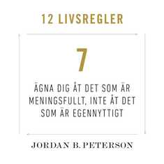 Regel 7: Ägna dig åt det som är meningsfullt, inte åt det som är egennyttigt
