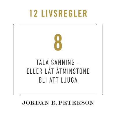 Regel 8: Tala sanning – eller låt åtminstone bli att ljuga