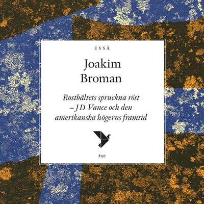 Rostbältets spruckna röst - Joakim Broman.