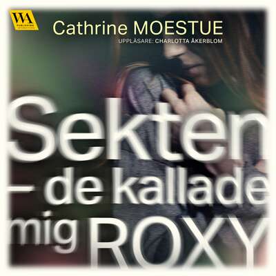 Sekten : De kallade mig Roxy - Cathrine Moestue.