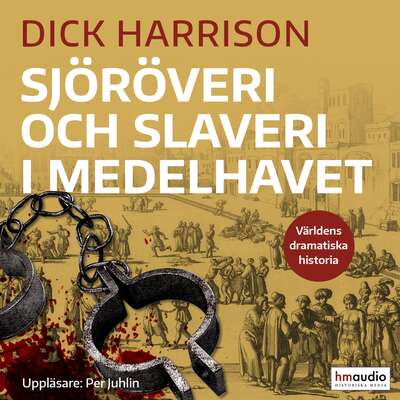 Sjöröveri och slaveri i Medelhavet - Dick Harrison.