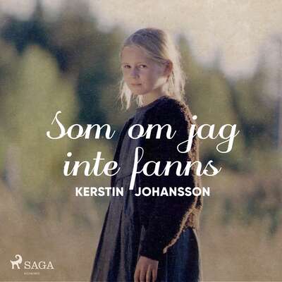 Som om jag inte fanns - Kerstin Johansson.