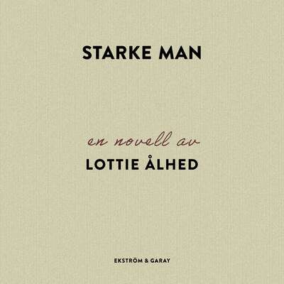 Starke man - Lottie Ålhed.