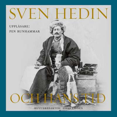 Sven Hedin och hans tid - Staffan Thorsell, Nils Uddenberg, Axel Odelberg, Svante Nordin, Håkan Wahlquist, ...