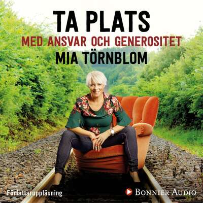 Ta plats med ansvar och generositet - Mia Törnblom.