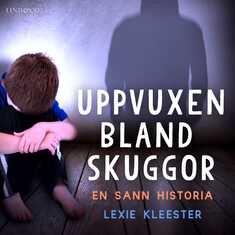 Uppvuxen bland skuggor: En sann historia