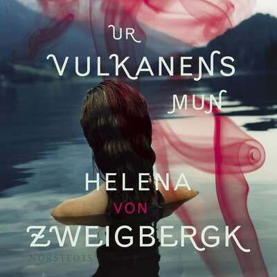 Ur vulkanens mun - Helena von Zweigbergk.