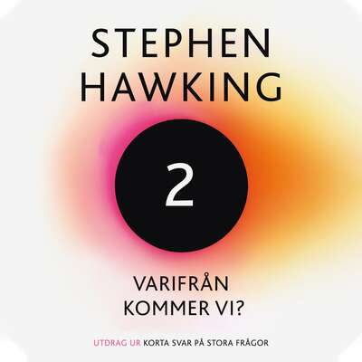 Varifrån kommer vi? - Stephen Hawking.