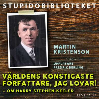 Världens konstigaste författare, jag lovar! – om Harry Stephen Keeler