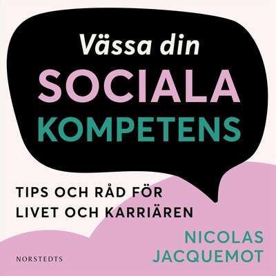 Vässa din sociala kompetens : tips och råd för livet och karriären