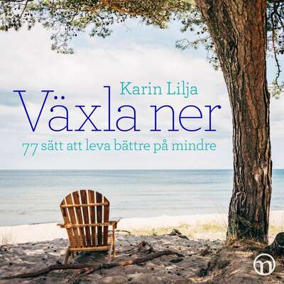 Växla ner: 77 sätt att leva bättre på mindre