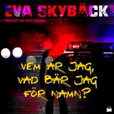 Vem är jag, vad bär jag för namn?