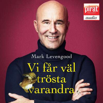 Vi får väl trösta varandra - Mark Levengood.