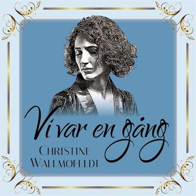 Vi var en gång - Christine Wallmofeldt.