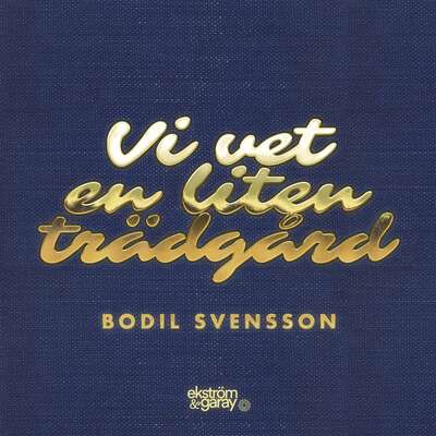 Vi vet en liten trädgård - Bodil Svensson.